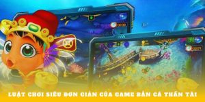 Luật chơi siêu đơn giản của game Bắn Cá Thần Tài